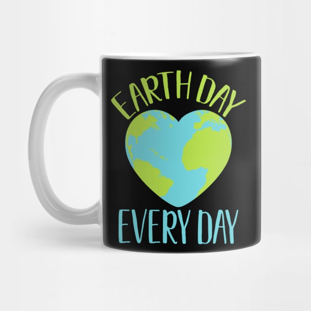 Earth Day Every Day Climate Activist Environmental Awareness Gift by BadDesignCo